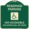 Signmission Reserved Parking Van Accessible Violators Will Fined Heavy-Gauge Alum Sign, 18" x 18", G-1818-23000 A-DES-G-1818-23000 - alternate 1